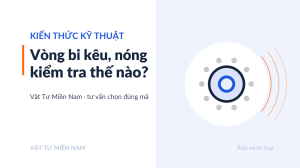 Vòng bi kêu và nóng bất thường (ảnh minh hoạ)